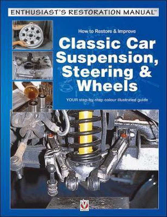 How to Restore & Improve Classic Car Suspension, Steering & Wheels