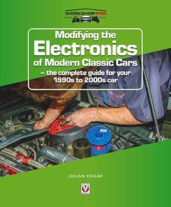 Modifying the Electronics of Modern Classic Cars: The Complete Guide for Your 1990s to 2000s Car