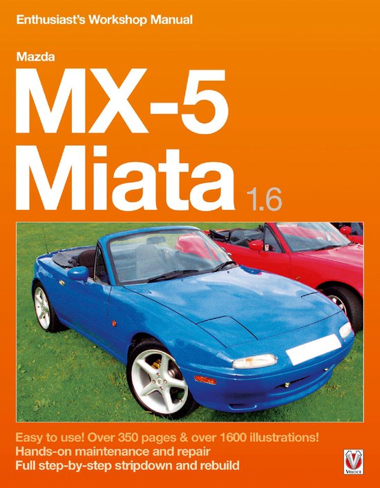 Enthusiast's Workshop Manual - Mazda MX-5 Miata 1.6 Enthusiast’s Workshop Manual