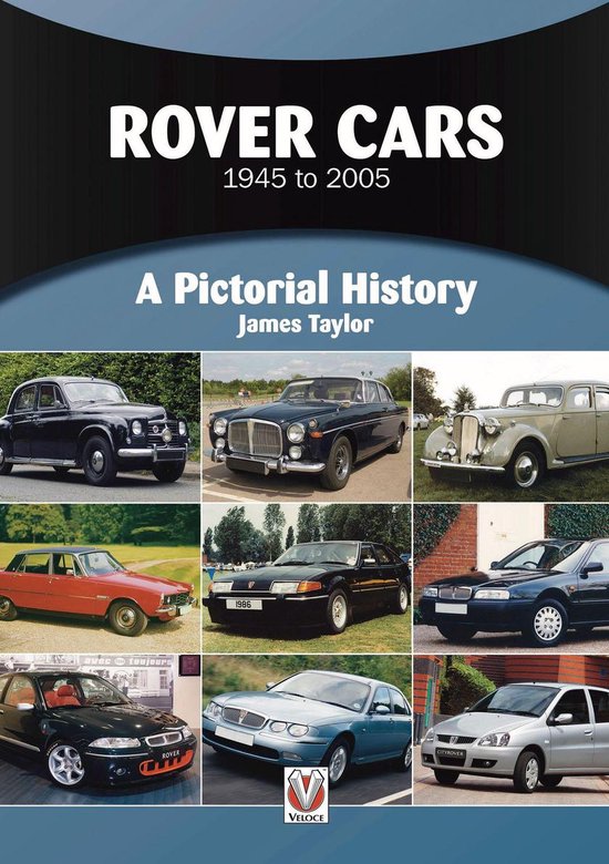 A Pictorial History - Rover Cars 1945 to 2005