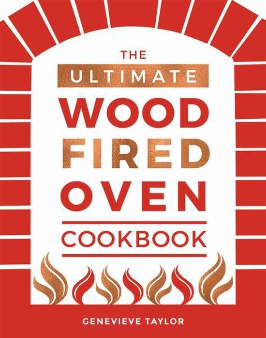 The Ultimate Wood-Fired Oven Cookbook