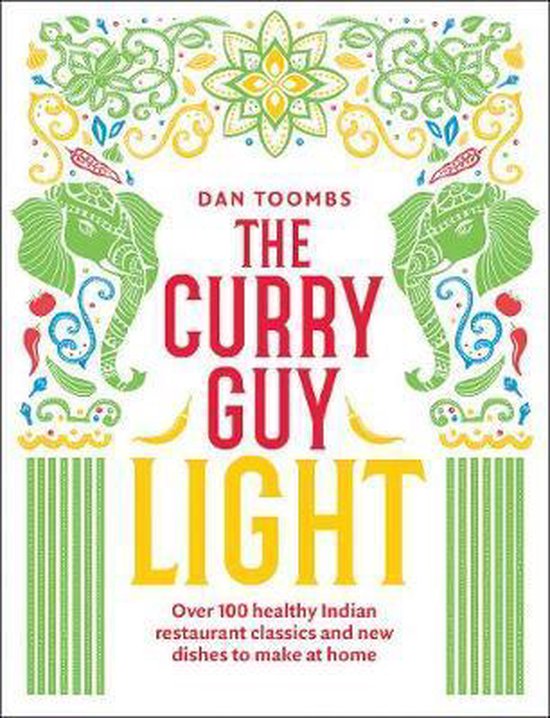 The Curry Guy Light: Over 100 Lighter, Fresher Indian Curry Classics