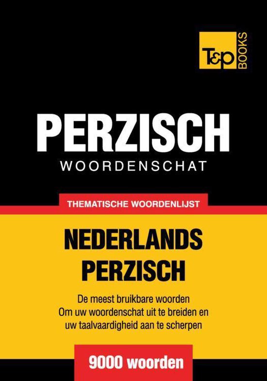 Thematische woordenschat Nederlands-Perzisch - 9000 woorden