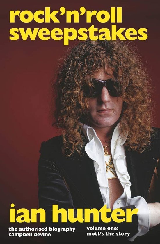 Rock 'n' Roll Sweepstakes: Rock'n'roll Sweepstakes: The Authorised Biography of Ian Hunter Volume 1