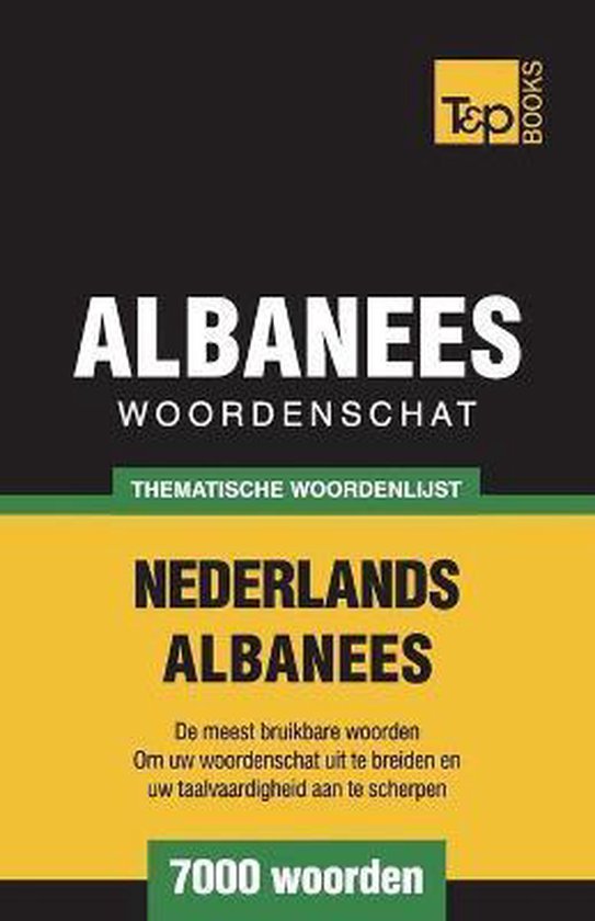 Dutch Collection- Thematische woordenschat Nederlands-Albanees - 7000 woorden