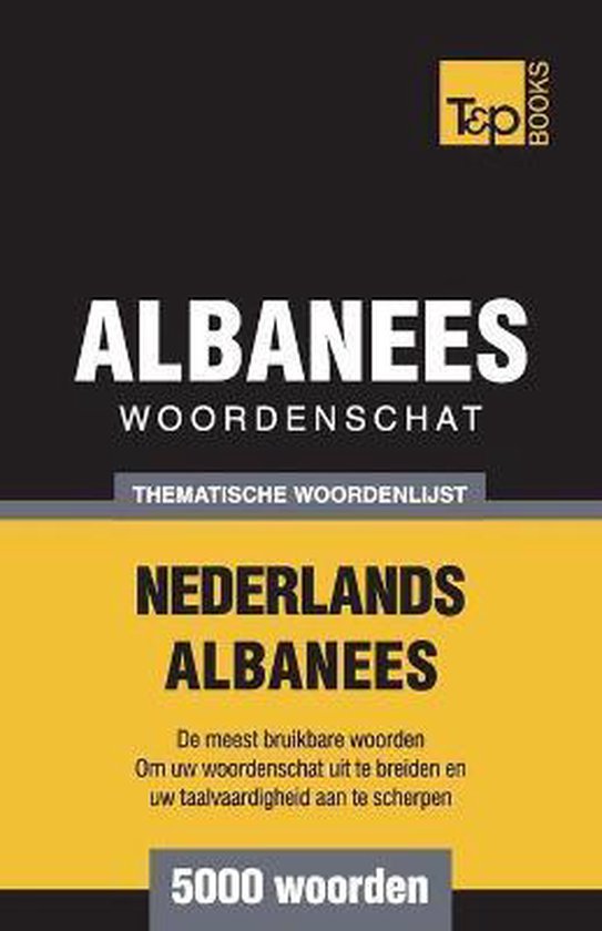 Dutch Collection- Thematische woordenschat Nederlands-Albanees - 5000 woorden