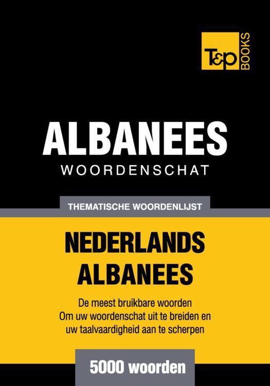 Thematische woordenschat Nederlands-Albanees - 5000 woorden