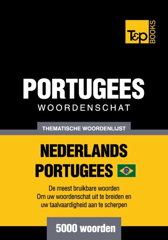 Thematische woordenschat Nederlands-Braziliaans Portugees - 5000 woorden