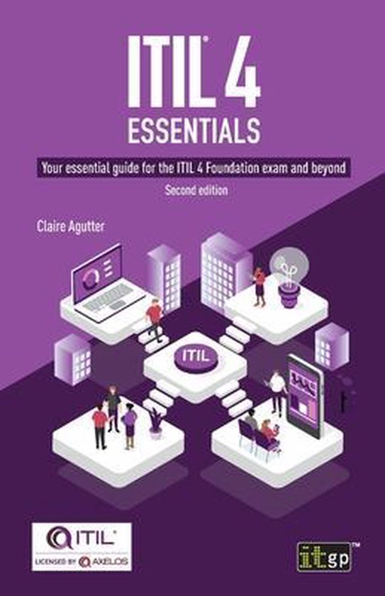 ITIL 4 Essentials: Your essential guide for the ITIL 4 Foundation exam and beyond, second edition