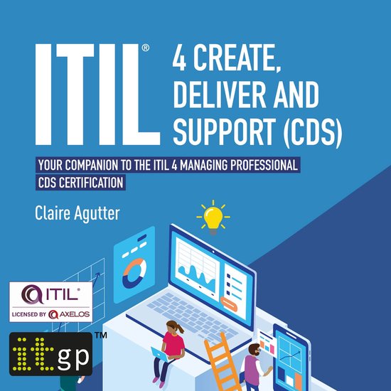 ITIL 4 Create, Deliver and Support (CDS) - Your companion to the ITIL 4 Managing Professional CDS certification