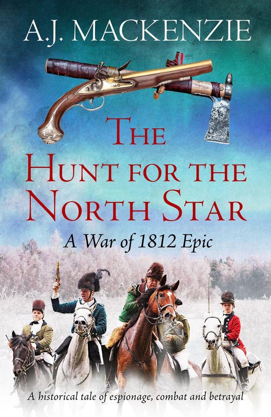 The War of 1812 Epics 2 - The Hunt for the North Star