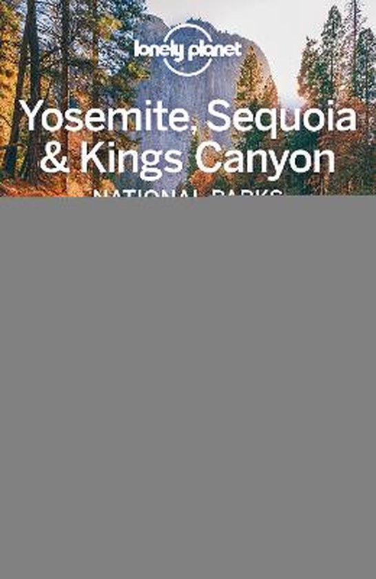 Lonely Planet Yosemite, Sequoia & Kings Canyon National Parks