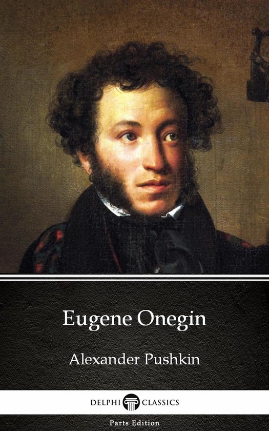 Delphi Parts Edition (Alexander Pushkin) 7 - Eugene Onegin by Alexander Pushkin - Delphi Classics (Illustrated)