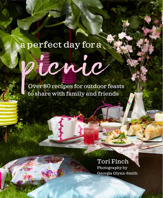 A Perfect Day for a Picnic: Over 80 Recipes for Outdoor Feasts to Share with Family and Friends