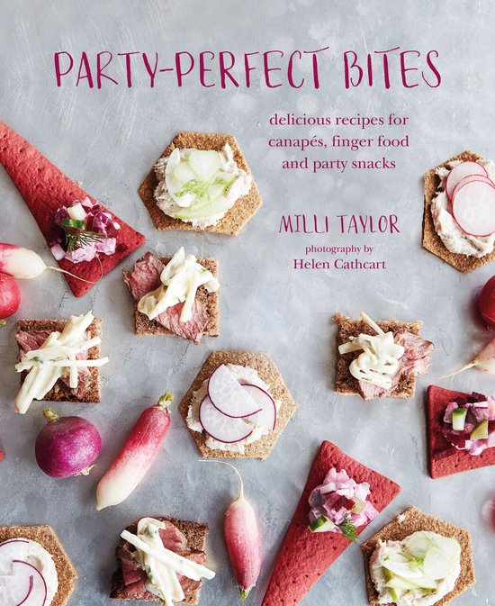 Party-Perfect Bites: Delicious Recipes for Canapés, Finger Food and Party Snacks