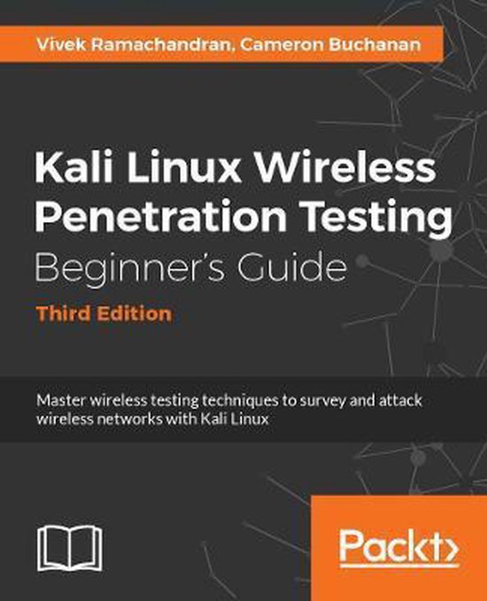 Kali Linux Wireless Penetration Testing Beginner's Guide - Third Edition