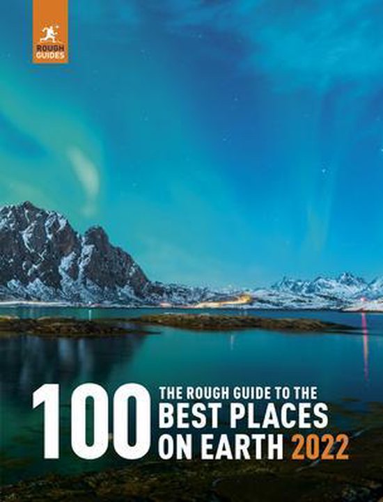 Inspirational Rough Guides-The Rough Guide to the 100 Best Places on Earth 2022