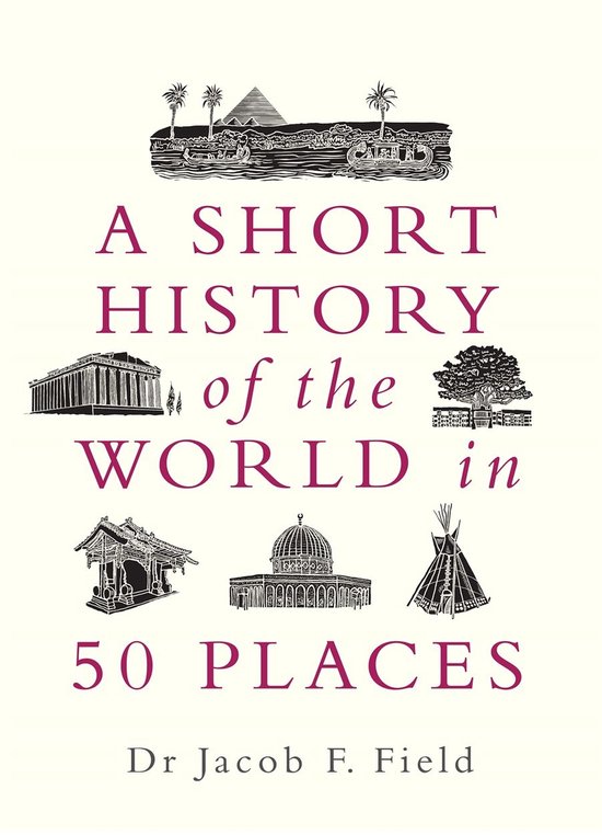 A Short History of the World 1 - A Short History of the World in 50 Places