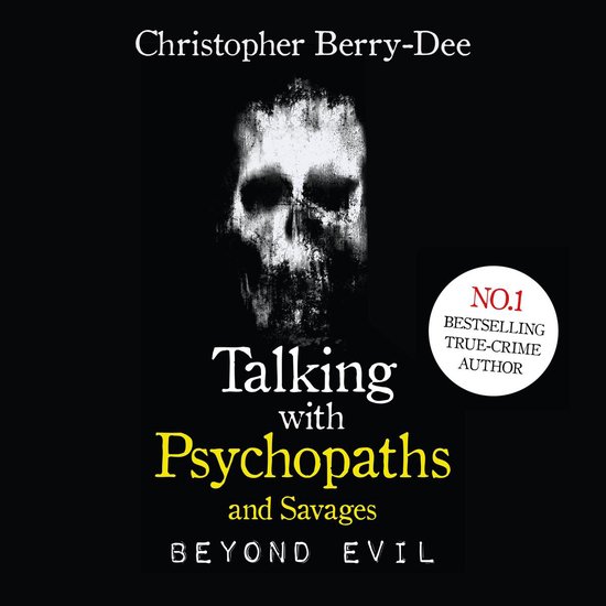 Talking With Psychopaths and Savages: Beyond Evil