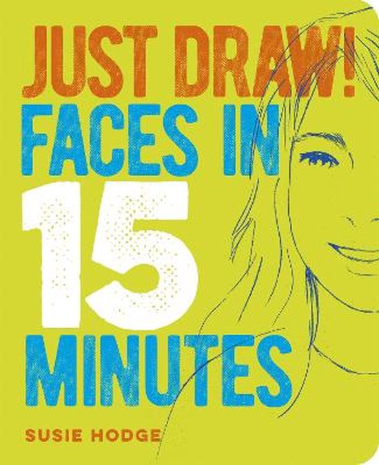 Just Draw! Faces in 15 Minutes