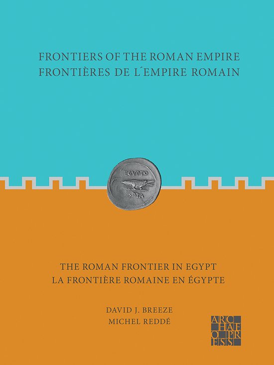 Frontiers of the Roman Empire- Frontiers of the Roman Empire: The Roman Frontier in Egypt