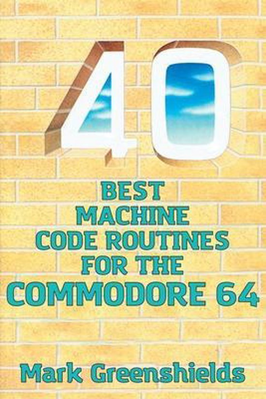 Retro Reproductions- 40 Best Machine Code Routines for the Commodore 64