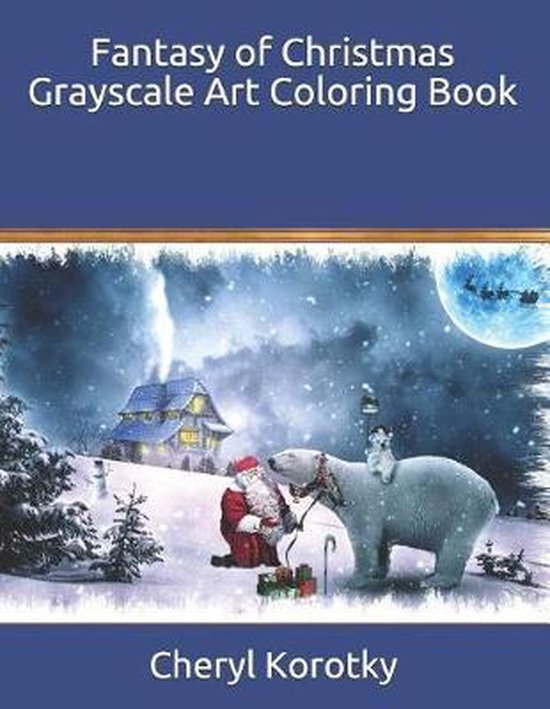 Fantasy of Christmas- Fantasy of Christmas Grayscale Art Coloring Book