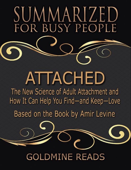 Attached - Summarized for Busy People: The New Science of Adult Attachment and How It Can Help You Find - and Keep - Love: Based on the Book by Amir Levine