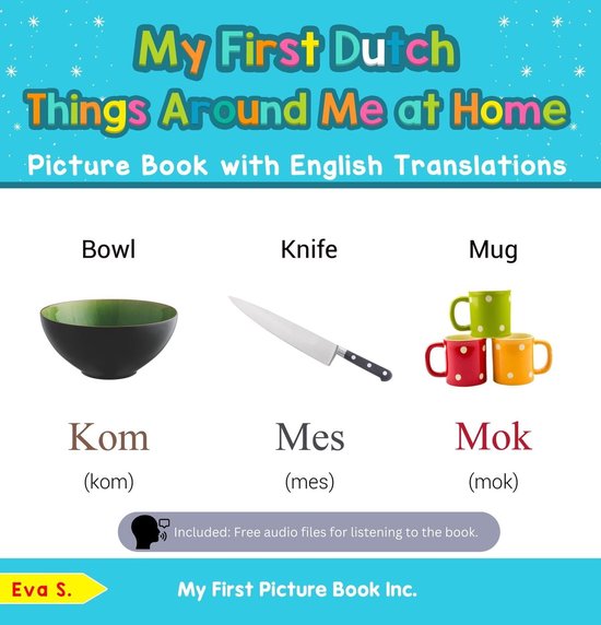 Teach & Learn Basic Dutch words for Children 13 - My First Dutch Things Around Me at Home Picture Book with English Translations