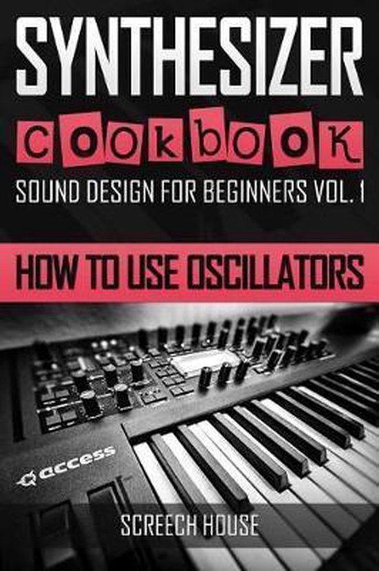 Sound Design for Beginners- Synthesizer Cookbook