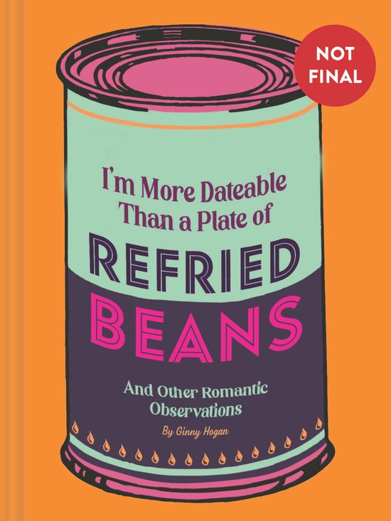 I'm More Dateable than a Plate of Refried Beans