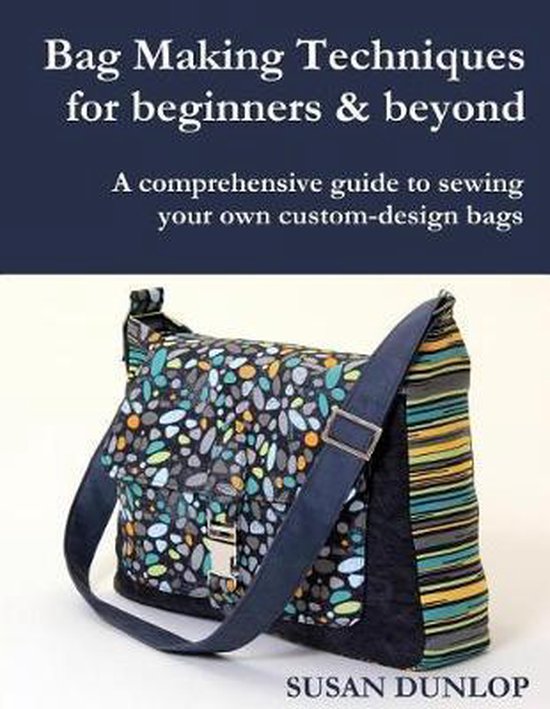 Bag Making Techniques for Beginners & Beyond