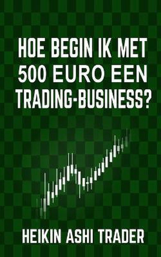 Hoe begin ik met 500 euro een trading-business?