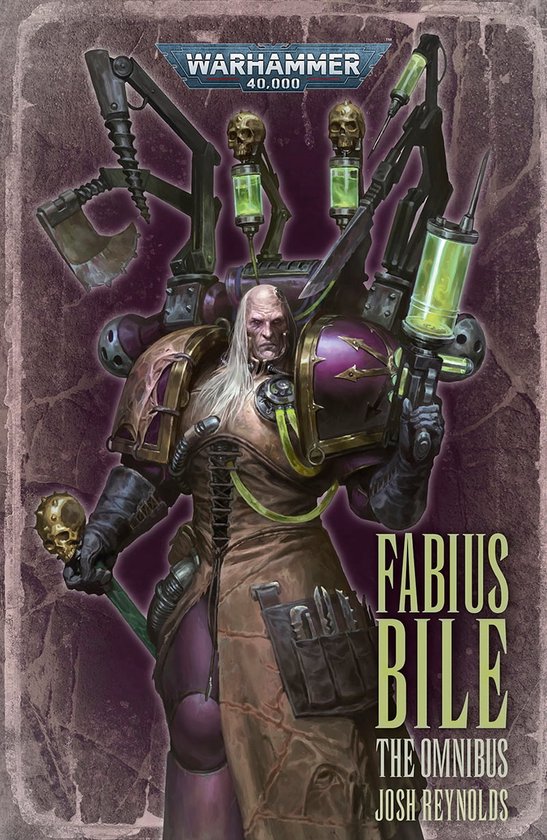 Fabius Bile: Warhammer 40,000 - Fabius Bile: The Omnibus