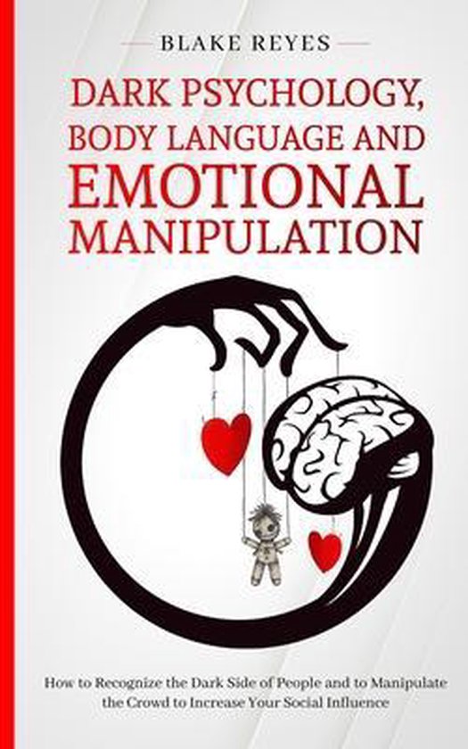 Dark Psychology, Body Language and Emotional Manipulation