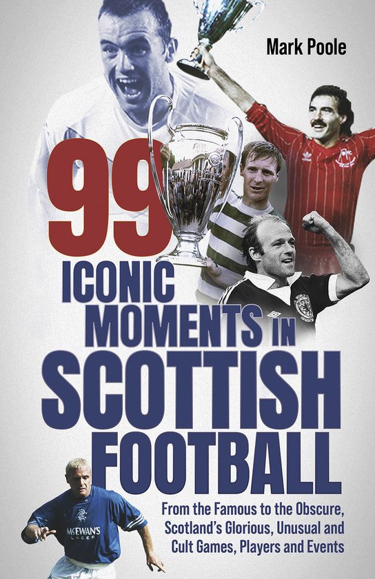 99 Iconic Moments in Scottish Football