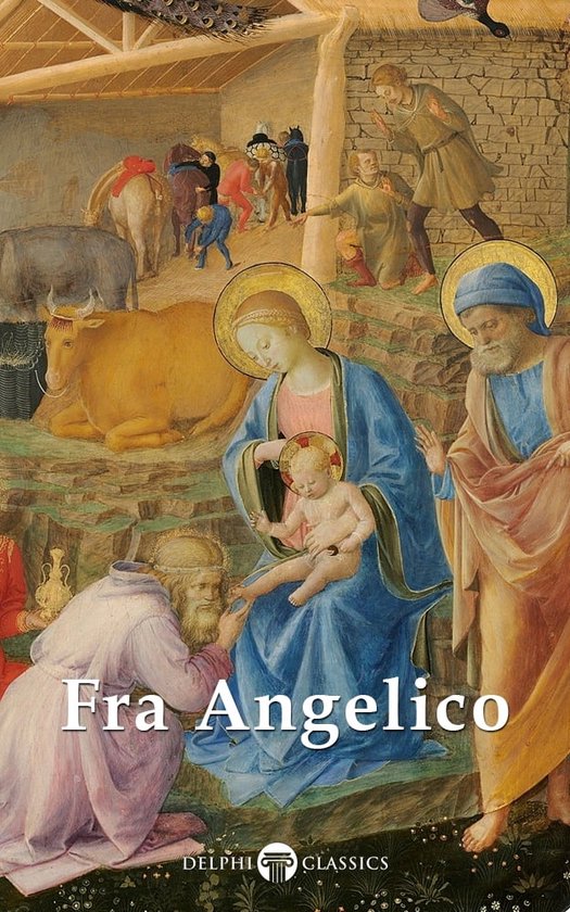 Delphi Masters of Art 68 - Delphi Complete Works of Fra Angelico (Illustrated)