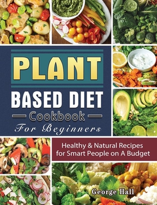 Plant Based Diet Cookbook For Beginners