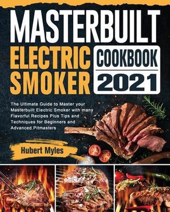 Masterbuilt Electric Smoker Cookbook 2021