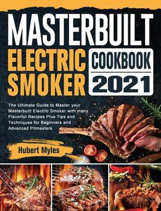 Masterbuilt Electric Smoker Cookbook 2021