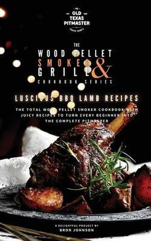 The Wood Pellet Smoker and Grill Cookbook-The Wood Pellet Smoker and Grill Cookbook