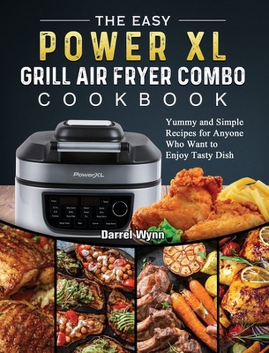 The Easy PowerXL Grill Air Fryer Combo Cookbook