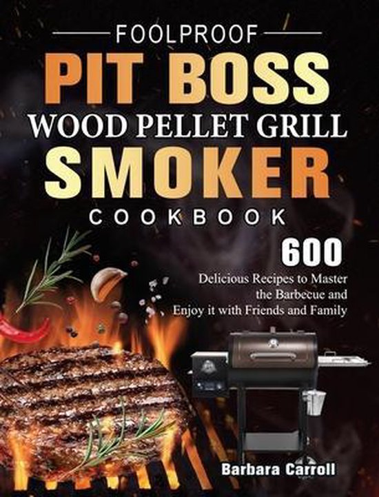 Foolproof Pit Boss Wood Pellet Grill and Smoker Cookbook