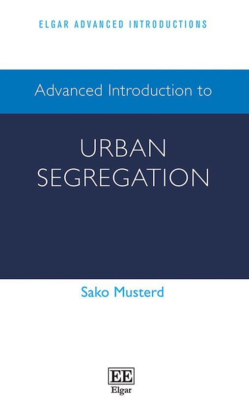 Elgar Advanced Introductions series- Advanced Introduction to Urban Segregation