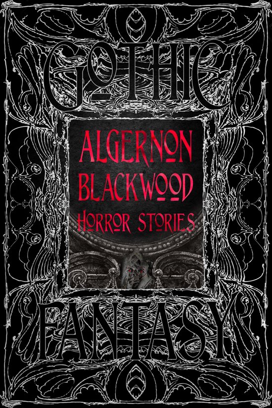 Gothic Fantasy- Algernon Blackwood Horror Stories