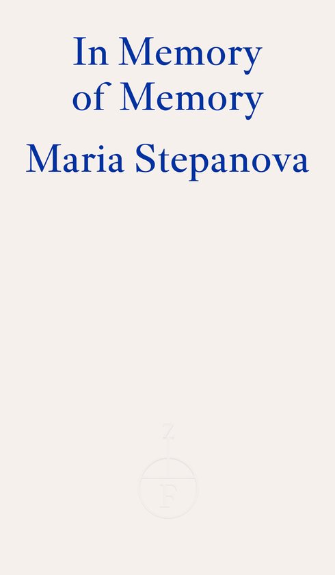 In Memory of Memory: Maria Stepanova