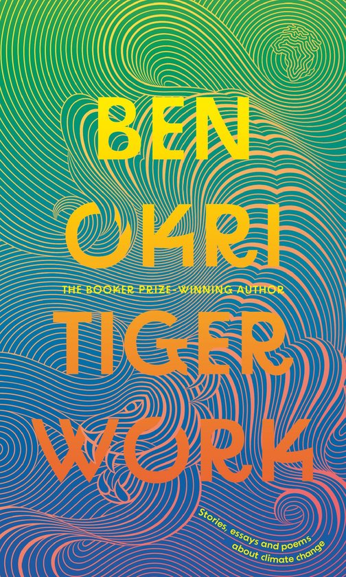 Tiger Work: Stories, essays and poems about climate change