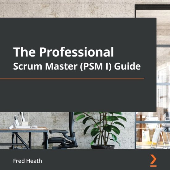 The Professional Scrum Master (PSM I) Guide