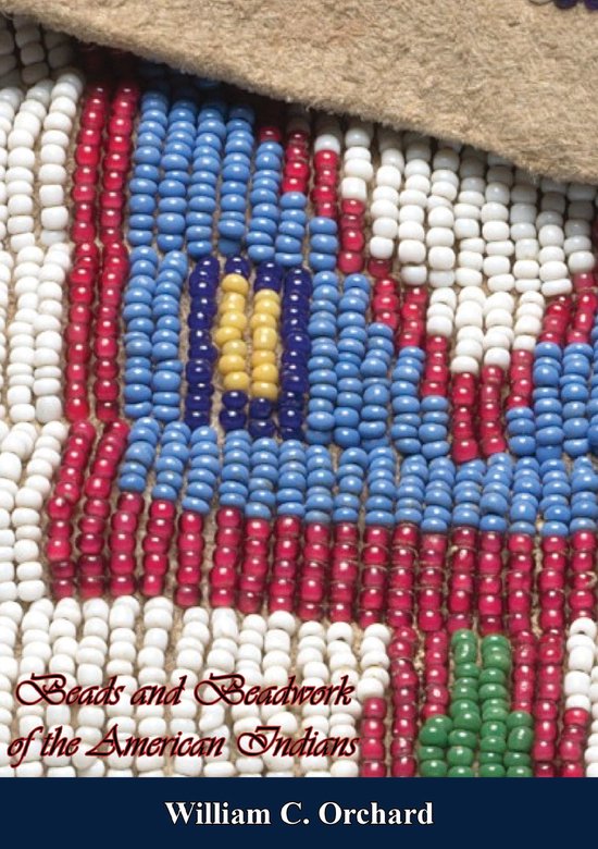 Beads and Beadwork of the American Indians