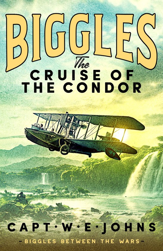 Biggles Between the Wars 4 - Biggles: The Cruise of the Condor